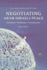 Negotiating Arab-Israeli Peace