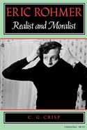 Eric Rohmer: Realist and Moralist (a Midland Book)