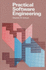 Practical Software Engineering (the Aksen Associates Series in Electrical and Computer Engineering)