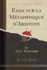 Essai Sur La M�taphysique D'Aristote, Vol. 2 (Classic Reprint)
