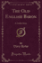 The Old English Baron: a Gothic Story (Classic Reprint)