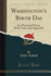 Washington''S Birth Day: an Historical Poem, With Notes and Appendix (Classic Reprint)