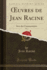 �uvres De Jean Racine, Vol. 4: Avec Des Commentaires (Classic Reprint)