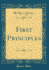 First Principles Classic Reprint