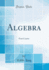 Algebra: First Course (Classic Reprint)
