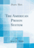 The American Prison System (Classic Reprint)