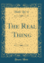 The Real Thing (Classic Reprint)