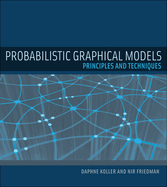 Probabilistic Graphical Models: Principles and Techniques (Adaptive Computation and Machine Learning Series)
