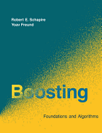 Boosting: Foundations and Algorithms (Adaptive Computation and Machine Learning Series)