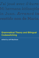 Grammatical Theory and Bilingual Codeswitching (the Mit Press)