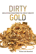 Dirty Gold: How Activism Transformed the Jewelry Industry (Earth System Governance)