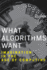 What Algorithms Want: Imagination in the Age of Computing