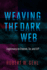 Weaving the Dark Web: Legitimacy on Freenet, Tor, and I2p (the Information Society Series)