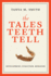 The Tales Teeth Tell: Development, Evolution, Behavior (the Mit Press)
