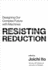 Resisting Reduction: Designing Our Complex Future With Machines (Mit Press)