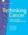 Rethinking Cancer: a New Paradigm for the Postgenomics Era (Vienna Series in Theoretical Biology)