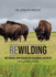 Rewilding: the Radical New Science of Ecological Recovery: the Illustrated Edition