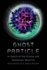 Ghost Particle: in Search of the Elusive and Mysterious Neutrino