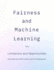 Fairness and Machine Learning: Limitations and Opportunities