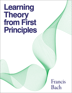 Learning Theory From First Principles
