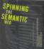 Spinning the Semantic Web: Bringing the World Wide Web to Its Full Potential
