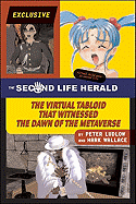 The Second Life Herald: the Virtual Tabloid That Witnessed the Dawn of the Metaverse (the Mit Press)