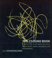 The Csound Book: Perspectives in Software Synthesis, Sound Design, Signal Processing, and Programming