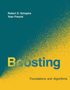 Boosting: Foundations and Algorithms (Adaptive Computation and Machine Learning Series)