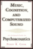 Music, Cognition, and Computerized Sound: an Introduction to Psychoacoustics
