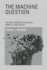The Machine Question: Critical Perspectives on Ai, Robots, and Ethics