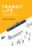 Transit Life: How Commuting is Transforming Our Cities (Urban and Industrial Environments)