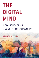The Digital Mind: How Science is Redefining Humanity