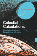 Celestial Calculations: a Gentle Introduction to Computational Astronomy (Mit Press)