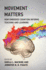 Movement Matters How Embodied Cognition Informs Teaching and Learning