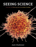 Seeing Science: the Art of Making the Invisible Visible