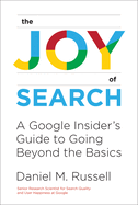 Joy of Search: a Google Insider's Guide to Going Beyond the Basics