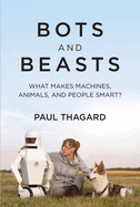 Bots and Beasts: What Makes Machines, Animals, and People Smart?