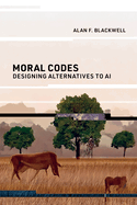 Moral Codes: Designing Alternatives to Ai