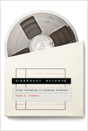 Dissonant Records: Close Listening to Literary Archives (Media Origins)
