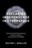 Declaring Independence in Cyberspace: Internet Self-Governance and the End of Us Control of Icann (Information Policy)