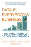 Data is Everybody's Business: the Fundamentals of Data Monetization (Management on the Cutting Edge)