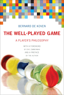 The Well-Played Game: a Player's Philosophy