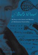 Abel's Proof: an Essay on the Sources and Meaning of Mathematical Unsolvability