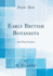 Early British Botanists: and Their Gardens (Classic Reprint)