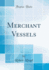 Merchant Vessels (Classic Reprint)