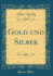 Gold Und Silber (Classic Reprint)