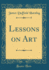 Lessons on Art (Classic Reprint)