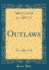 Outlaws (Classic Reprint)