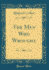 The Men Who Wrought (Classic Reprint)
