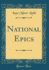 National Epics (Classic Reprint)